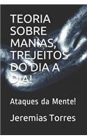 Teoria Sobre Manias, Trejeitos Do Dia a Dia!