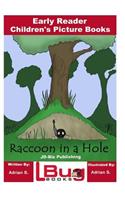 Raccoon in a Hole - Early Reader - Children's Picture Books