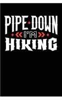 Pipe Down I'm Hiking: Blank Lined Notebook Journals