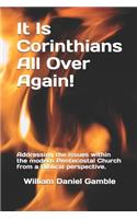 It Is Corinthians All Over Again!: Addressing the issues within the modern Pentecostal Church from a Biblical perspective.