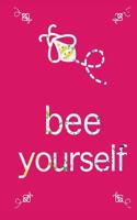 Bee Yourself: Be Yourself Journal Notebook (6x9) Encouraging Writing Note Book(10 Bee Journals)