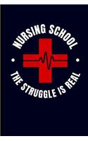 Nursing School the Struggle Is Real: Nurse Journal Notebook