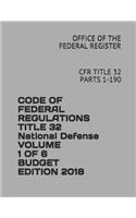 Code of Federal Regulations Title 32 National Defense Volume 1 of 6 Budget Edition 2018