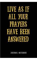 Live as If Your Prayers Have Been Answered: Journal Notebook(42 Inspire Positivity Lined Journaling 6x9)