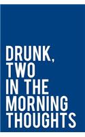 Drunk, Two in the Morning Thoughts