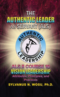 Authentic Leader As Servant II Course 10