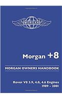 Morgan +8 Morgan Owners Handbook: Rover V8 3.9, 4.0, 4.6 Engines 1989-2001