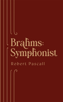 Brahms: Symphonist