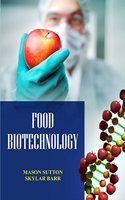 Food Biotechnology by Mason Sutton & Skylar Barr