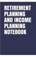 Retirement Planning and Income Planning Notebook: Blank Lined Journal