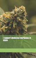 I Support Medicinal Marijuana in Idaho: Blank Lined Journal for Legalization Advocates of Marijuana, Hemp, and Cannabis