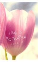 Life Is Beautiful Live It: Blank Journal