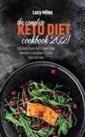 The Complete Keto Diet Cookbook 2021