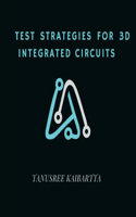 Test Strategies for 3D Integrated Circuits