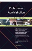 Professional Administration A Complete Guide - 2020 Edition