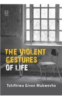 The Violent Gestures of Life
