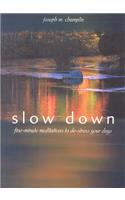 Slow Down