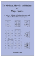 Methods, Marvels, and Madness of Magic Squares