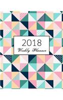 2018 Weekly Planner: Cute-of-colored-triangles: calendar schedule journal plan and organize monthly and weekly (Academic Monthly and Weekly Planner)