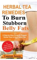 Herbal Tea Remedies to Burn Stubborn Belly Fats
