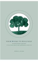 Four Weeks to Wellness: Evidence-based exercises to cultivate health and happiness in your life