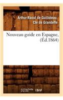 Nouveau Guide En Espagne, (Éd.1864)