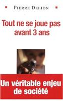 Tout Ne Se Joue Pas Avant 3 ANS