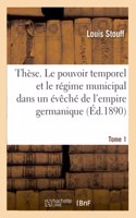 Thèse. Le Pouvoir Temporel Et Le Régime Municipal Dans Un Évêché de l'Empire Germanique