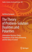 The Theory of Problem-Solution Dualities and Polarities