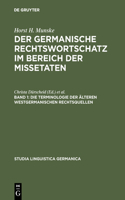germanische Rechtswortschatz im Bereich der Missetaten, Band 1, Die Terminologie der älteren westgermanischen Rechtsquellen