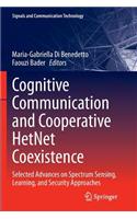Cognitive Communication and Cooperative Hetnet Coexistence