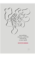 Surrealism, Cinema, and the Search for a New Myth