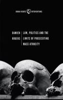 Law, Politics and the Limits of Prosecuting Mass Atrocity: (Human Rights Interventions)