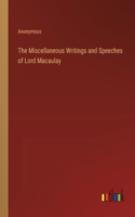 The Miscellaneous Writings and Speeches of Lord Macaulay