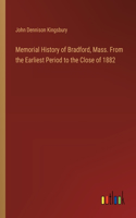 Memorial History of Bradford, Mass. From the Earliest Period to the Close of 1882
