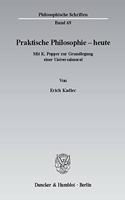 Praktische Philosophie - Heute: Mit K. Popper Zur Grundlegung Einer Universalmoral(Philosophische Schriften)