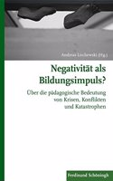 Negativität ALS Bildungsimpuls?