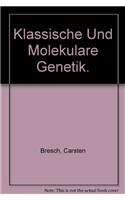 Klassische Und Molekulare Genetik.