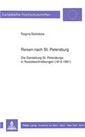 Reisen Nach St. Petersburg: Die Darstellung St. Petersburgs in Reisebeschreibungen (1815-1861)