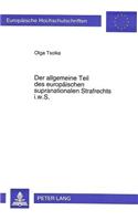 Der allgemeine Teil des europaeischen supranationalen Strafrechts i.w.S.: Grundlegung Und Ausgestaltung