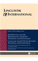 Die Sprache und ihre Wissenschaft zwischen Tradition und Innovation / Language and its Study between Tradition and Innovation