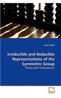 Irreducible and Reducible Representations of the Symmetric Group