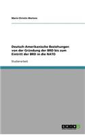 Deutsch-Amerikanische Beziehungen von der Gründung der BRD bis zum Eintritt der BRD in die NATO