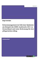Krisenmanagement im Fall einer Epidemie am Beispiel des EHEC-Ausbruchs 2011 in Deutschland und seine Bedeutung für den pflegerischen Alltag