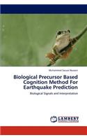 Biological Precursor Based Cognition Method For Earthquake Prediction