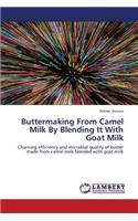 Buttermaking from Camel Milk by Blending It with Goat Milk