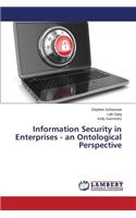 Information Security in Enterprises - an Ontological Perspective