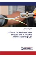 Effects Of Maintenance Policies On A Flexible Manufacturing Cell