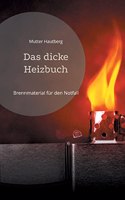 Das dicke Heizbuch: Brennmaterial für den Notfall