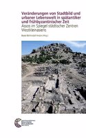 Veranderungen Von Stadtbild Und Urbaner Lebenswelt in Spatantiker Und Fruhbyzantinischer Zeit